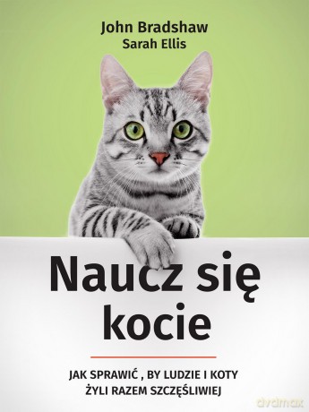 Naucz się kocie jak sprawić by ludzie i koty żyli razem szczęśliwiej - Sarah Ellis [KSIĄŻKA]
