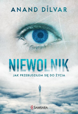 Niewolnik. Jak przebudziłem się do życia - Anand Dilvar [KSIĄŻKA]