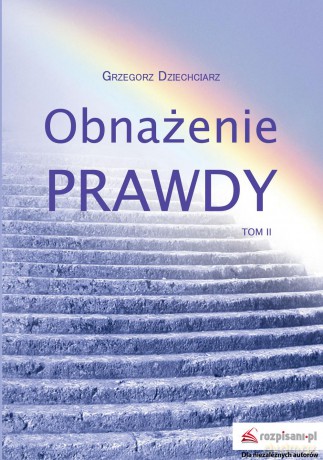 Obnażenie prawdy (Tom 2) - Grzegorz Dziechciarz [KSIĄŻKA]