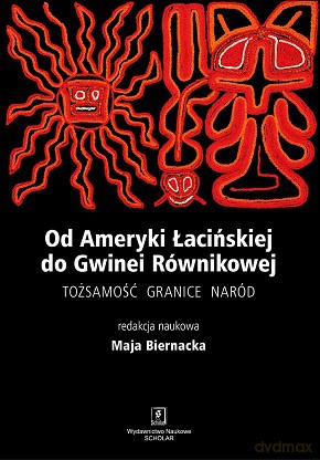 Od Ameryki Łacińskiej do Gwinei równikowej. Tożsamość, granice, naród [KSIĄŻKA]