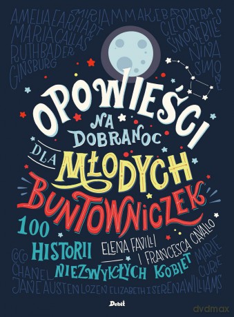 Opowieści na dobranoc dla młodych buntowniczek - Elena Favilli [KSIĄŻKA]