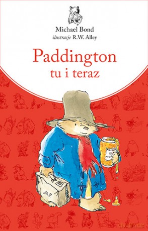 Paddington tu i teraz - Michael Bond [KSIĄŻKA]
