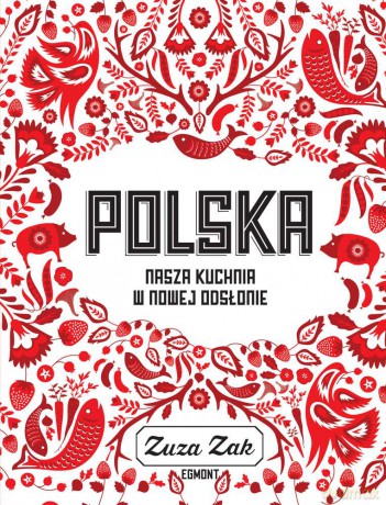 Polska. Nasza kuchnia w nowej odsłonie - Zuza Zak [KSIĄŻKA]
