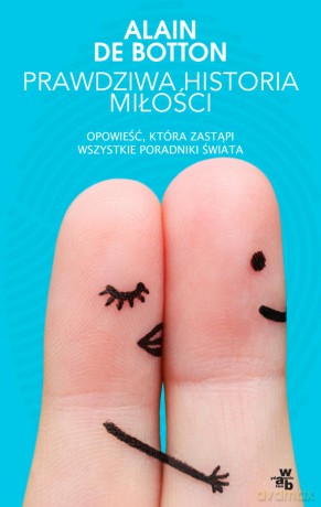 Prawdziwa historia miłości - Alain De Botton [KSIĄŻKA]