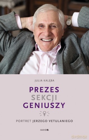 Prezes sekcji geniuszy. Portret Jerzego Vetulaniego - Julia Kalęba [KSIĄŻKA]