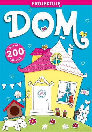 Projektuję dom [KSIĄŻKA]