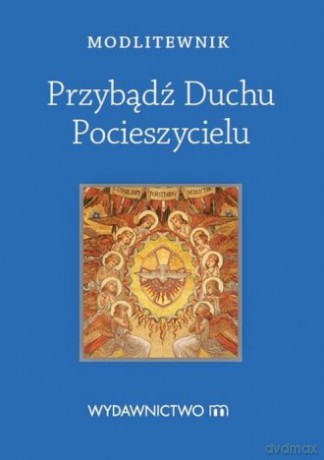 Przybądź Duchu Pocieszycielu [KSIĄŻKA]