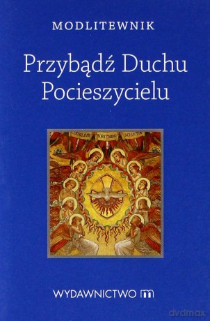 Przybądź Duchu Pocieszycielu [KSIĄŻKA]