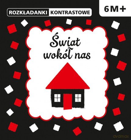 Rozkładanki kontrastowe świat wokół nas 6m+ [KSIĄŻKA]