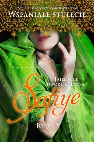Safiye. Tajemnice dworu Sułtana (Tom 10) - Demet Altinyeleklioglu [KSIĄŻKA]