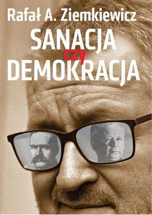 Sanacja czy demokracja - Rafał A. Ziemkiewicz [KSIĄŻKA]
