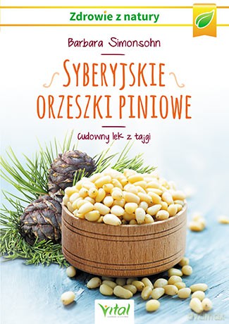 Syberyjskie orzeszki piniowe. Cudowny lek z tajgi - Barbara Simonsohn [KSIĄŻKA]