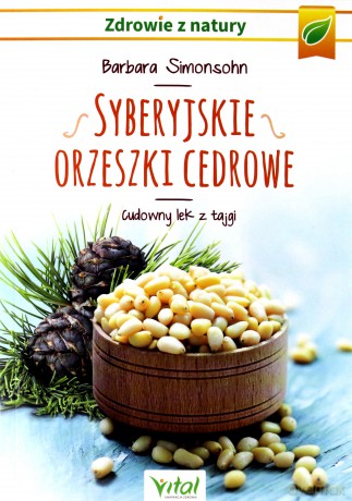 Syberyjskie orzeszki piniowe. Cudowny lek z tajgi - Barbara Simonsohn [KSIĄŻKA]