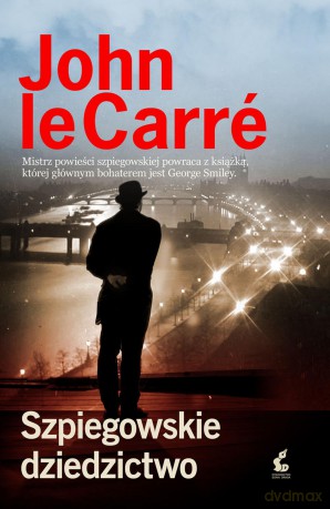 Szpiegowskie dziedzictwo - John Le Carre [KSIĄŻKA]