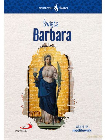 Skuteczni święci. Święta Barbara [KSIĄŻKA]