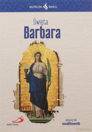 Skuteczni święci. Święta Barbara [KSIĄŻKA]