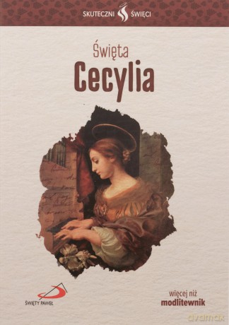 Skuteczni święci. Święta Cecylia [KSIĄŻKA]