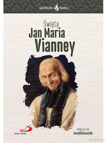 Skuteczni święci. Święty Jan Maria Vianney [KSIĄŻKA]