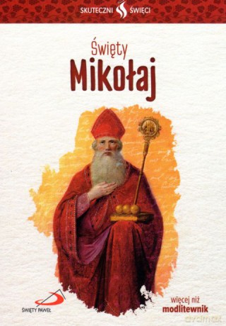 Skuteczni święci. Święty Mikołaj [KSIĄŻKA]