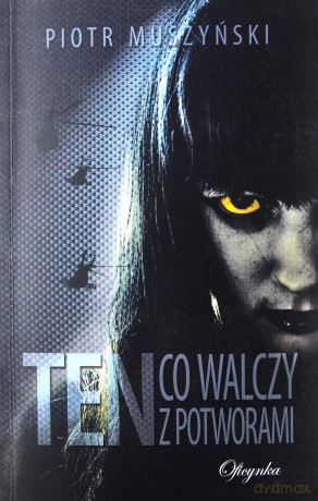 Ten, co walczy z potworami - Piotr Muszyński [KSIĄŻKA]