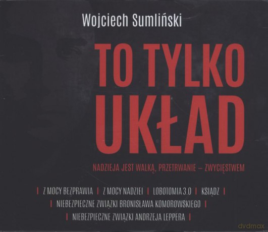 To tylko układ. Nadzieja jest walką. Przetrwanie zwycięstwem - Wojciech Sumliński [AUDIOBOOK]