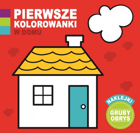 W domu. Pierwsze kolorowanki [KSIĄŻKA]