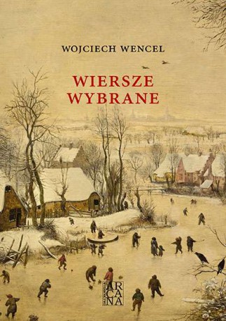 Wiersze wybrane - Wojciech Wencel [KSIĄŻKA]