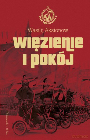 Więzienie i pokój. Saga Moskiewska (Tom 3) - Wasilij Aksionow [KSIĄŻKA]