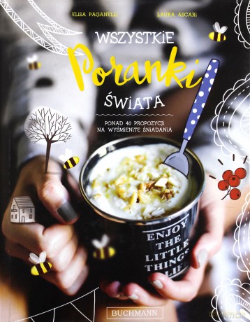 Wszystkie poranki świata. Ponad 40 propozycji na wyśmienite śniadania - Elisa Paganelli [KSIĄŻKA]