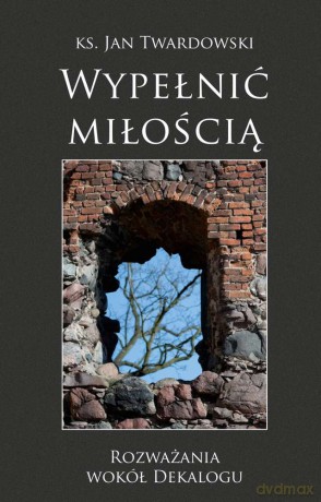 Wypełnić miłością - Jan Twardowski [KSIĄŻKA]