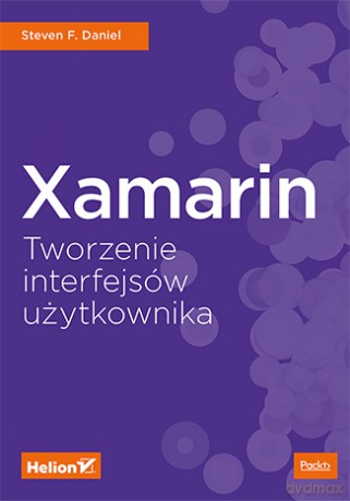 Xamarin. Tworzenie interfejsów użytkownika - Steven F. Daniel [KSIĄŻKA]