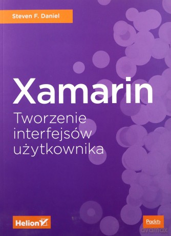 Xamarin. Tworzenie interfejsów użytkownika - Steven F. Daniel [KSIĄŻKA]