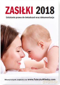 Zasiłki 2018. Ustalanie prawa do świadczeń oraz dokumentacja [KSIĄŻKA]