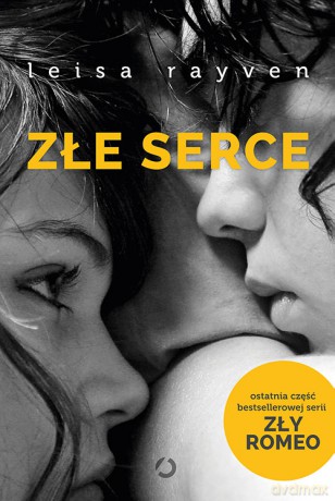 Złe serce. Zły Romeo (Tom 3) - Leisa Rayven [KSIĄŻKA]