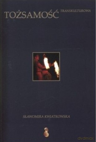 Tożsamość transkulturowa - Sławomira Kwiatkowska [KSIĄŻKA]