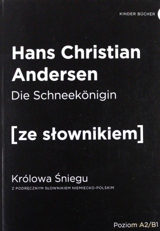 Die Schneekonigin - Królowa Śniegu z podręcznym słownikiem niemiecko-polskim - Hans Christian Andersen [KSIĄŻKA]