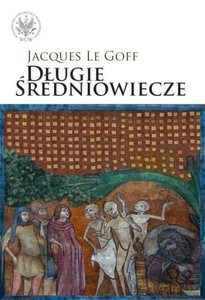 Długie średniowiecze - Goff Jacques Le [KSIĄŻKA]