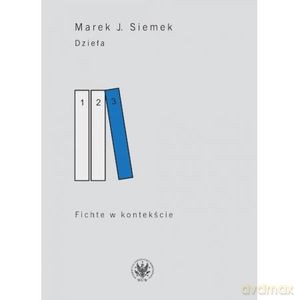 Dzieła (Tom 3). Fichte w kontekście - Marek J. Siemek [KSIĄŻKA]