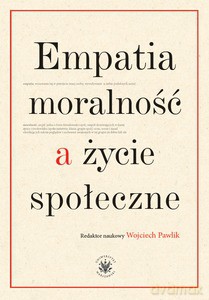 Empatia, moralność a życie społeczne - Wojciech Pawlik [KSIĄŻKA]