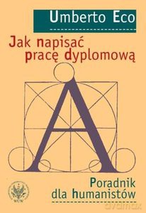 Jak napisać pracę dyplomową. Poradnik dla humanistów - Umberto Eco [KSIĄŻKA]