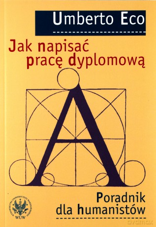Jak napisać pracę dyplomową. Poradnik dla humanistów - Umberto Eco [KSIĄŻKA]