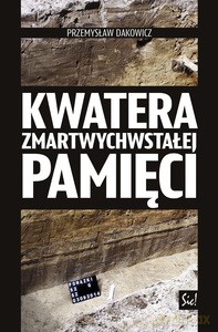 Kwatera zmartwychwstałej pamięci - Przemysław Dakowicz [KSIĄŻKA]