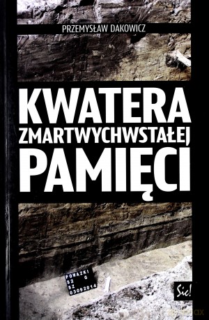 Kwatera zmartwychwstałej pamięci - Przemysław Dakowicz [KSIĄŻKA]