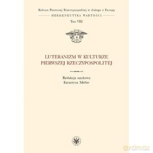 Luteranizm w kulturze Pierwszej Rzeczypospolitej (Tom 8) - Katarzyna Meller [KSIĄŻKA]