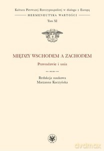 Między Wschodem a Zachodem. Prawosławie i unia (Tom XI) - Marzanna Kuczyńska [KSIĄŻKA]
