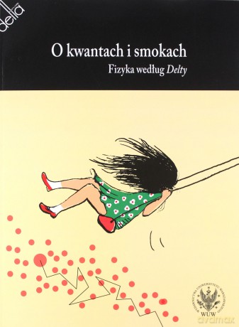 O kwantach i smokach. Fizyka według Delty [KSIĄŻKA]