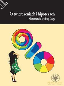 O twierdzeniach i hipotezach. Matematyka według Delty [KSIĄŻKA]