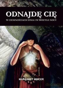 Odnajdę cię w ciemnościach dnia i w świetle nocy - Margaret Mincer [KSIĄŻKA]