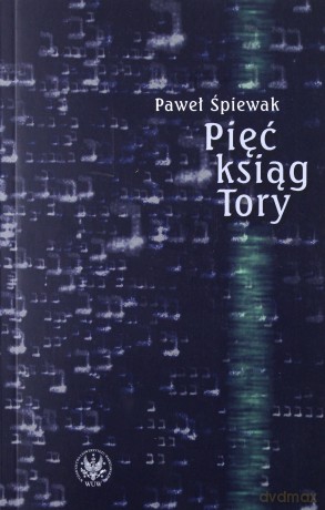 Pięć ksiąg Tory. Komentarze - Paweł Śpiewak [KSIĄŻKA]