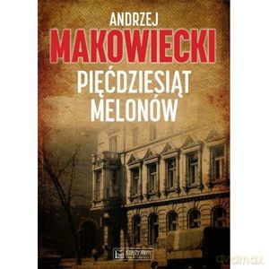 Pięćdziesiąt melonów - Andrzej Makowiecki [KSIĄŻKA]